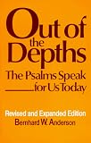 Anderson, Bernhard W.: Out of the Depths: The Psalms Speak for Us Today Anderson, Bernhard W.: Out of the Depths: The Psalms Speak for Us Today
