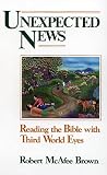 Brown, Robert McAfee: Unexpected News: Reading the Bible With Third World Eyes Brown, Robert McAfee: Unexpected News: Reading the Bible With Third World Eyes