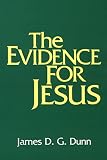 Dunn, James D.G.: The Evidence for Jesus Dunn, James D.G.: The Evidence for Jesus