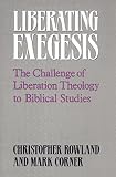 Christopher Rowland: Liberating Exegesis: The Challenge of Liberation Theology to Biblical Studies