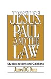 Dunn, James D.G.: Jesus, Paul and the Law: Studies in Mark and Galatians Dunn, James D.G.: Jesus, Paul and the Law: Studies in Mark and Galatians