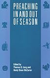 Long, Thomas G.: Preaching in and Out of Season
