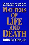 Cobb, John B.: Matters of Life and Death Cobb, John B.: Matters of Life and Death