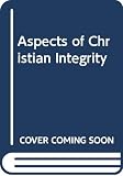 Sell, Alan P. F.: Aspects of Christian Integrity Sell, Alan P. F.: Aspects of Christian Integrity