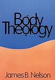 Nelson, James B.: Body Theology Nelson, James B.: Body Theology