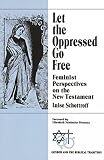 Schottroff, Luise: Let the Oppressed Go Free: Feminist Perspectives on the New Testament