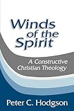 Hodgson, Peter C.: Winds of the Spirit: A Constructive Christian Theology Hodgson, Peter C.: Winds of the Spirit: A Constructive Christian Theology