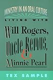 Sample, Tex: Ministry in an Oral Culture-Living With Will Rogers, Uncle Remus, and Minnie Pearl