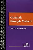 Brown, William P.: Obadiah Through Malachi