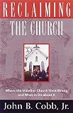 Cobb, John B.: Reclaiming the Church Cobb, John B.: Reclaiming the Church