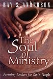 Anderson, Ray S.: The Soul of Ministry: Forming Leaders for God's People