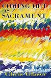 Glaser, Chris: Coming Out As Sacrament Glaser, Chris: Coming Out As Sacrament