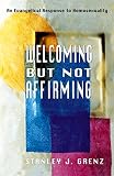 Grenz, Stanley: Welcoming but Not Affirming: An Evangelical Response to Homosexuality