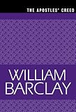 Barclay, William: The Apostles' Creed Barclay, William: The Apostles' Creed
