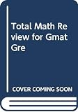 Frieder, David: Total Math Review for the GMAT, GRE, and Other Graduate School Admission Tests