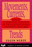 Weber, Eugen: Movements, Currents, Trends: Aspects of European Thought in the Nineteenth and Twentieth Centuries