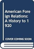 Hagan, Kenneth J.: American Foreign Relations: A History to 1920 Hagan, Kenneth J.: American Foreign Relations: A History to 1920