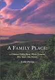 Philip, Leila: A Family Place: A Hudson Vally Farm, Three Generations, Five Wars, One Family Philip, Leila: A Family Place: A Hudson Vally Farm, Three Generations, Five Wars, One Family