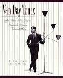 Lewis, Adam: Van Day Truex : The Man Who Defined Twentieth-Century Taste and Style Lewis, Adam: Van Day Truex : The Man Who Defined Twentieth-Century Taste and Style