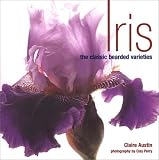 Austin, Claire: Iris: The Classic Bearded Varieties Austin, Claire: Iris: The Classic Bearded Varieties