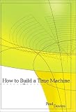 Davies, Paul: How to Build a Time Machine Davies, Paul: How to Build a Time Machine