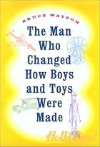 The Man Who Changed How Boys and Toys Were&hellip;