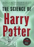 Highfield, Roger: Science of Harry Potter: How Magic Really Works