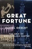Okrent, Daniel: Great Fortune : The Epic of Rockefeller Center Okrent, Daniel: Great Fortune : The Epic of Rockefeller Center