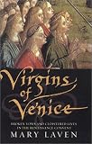 Laven, Mary: Virgins of Venice: Broken Vows and Cloistered Lives in the Renaissance Convent