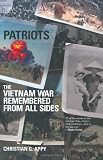 Appy, Christian G.: Patriots : The Vietnam War Remembered from All Sides Appy, Christian G.: Patriots : The Vietnam War Remembered from All Sides