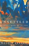 Konner, Melvin: Unsettled: An Anthropology of the Jews