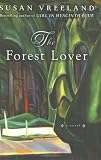 Vreeland, Susan: The Forest Lover Vreeland, Susan: The Forest Lover