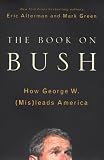 Alterman, Eric: The Book on Bush: How George W. (Mis)Leads America Alterman, Eric: The Book on Bush: How George W. (Mis)Leads America