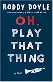 Doyle, Roddy: Oh, Play That Thing Doyle, Roddy: Oh, Play That Thing