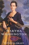 Brady, Patricia: Martha Washington: An American Life Brady, Patricia: Martha Washington: An American Life