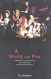 Jackson, Joe: A World On Fire: A Heretic, An Aristocrat, And The Race To Discover Oxygen