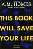 This Book Will Save Your Life (0670034932) by Homes, A. M. Homes, A. M.: This Book Will Save Your Life
