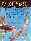 Dahl, Roald: Roald Dahl'S: Even More Revolting Recipes Dahl, Roald: Roald Dahl'S: Even More Revolting Recipes