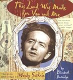 Partridge, Elizabeth: This Land Was Made for You and Me: The Life and Songs of Woody Guthrie
