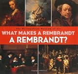Muhlberger, Richard: What Makes a Rembrandt a Rembrandt? Muhlberger, Richard: What Makes a Rembrandt a Rembrandt?