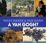 Muhlberger, Richard: What Makes a Van Gogh a Van Gogh Muhlberger, Richard: What Makes a Van Gogh a Van Gogh
