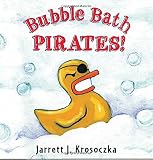 Krosoczka, Jarrett: Bubble Bath Pirates Krosoczka, Jarrett: Bubble Bath Pirates
