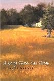 Warner, Sally: A Long Time Ago Today Warner, Sally: A Long Time Ago Today