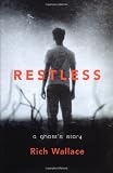 Wallace, Rich: Restless : A Ghost's Story Wallace, Rich: Restless : A Ghost's Story