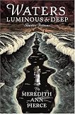Pierce, Meredith Ann: Waters Luminous and Deep: Shorter Fictions Pierce, Meredith Ann: Waters Luminous and Deep: Shorter Fictions