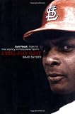 Snyder, Brad: A Well-Paid Slave: Curt Flood's Fight for Free Agency in Professional Sports