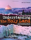 Frank, Mitch: Understanding The Holy Land: Answering Questions About The Israeli-palestinian Conflict Frank, Mitch: Understanding The Holy Land: Answering Questions About The Israeli-palestinian Conflict