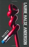 Anderson, Laurie Halse: Twisted