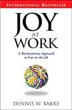Bakke, Dennis W.: Joy at Work