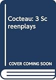 Cocteau, Jean: Three Screenplays:L'Eternel Retour, Orphee, La Belle Et La Bete: L'Eternel Retour, Orphee, La Belle Et La Bete